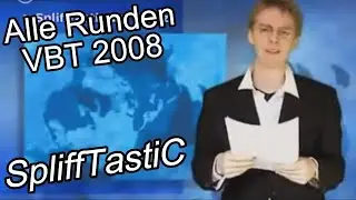 SpliffTastiC:VBT 2008 Alle Runden!