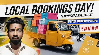 Porter Ki Local Booking Ka Din! Aaj Mile New Delivery Orders | Porter Delivery Partner