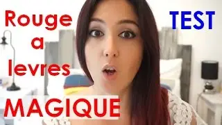 JE TESTE UN ROUGE A LÈVRES MAGIQUE