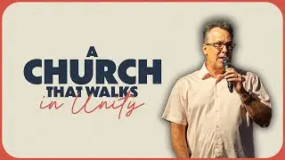 A Church That Walks In Unity (Pastor Billy Cole)