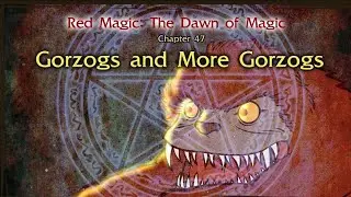 Red Magic: The Dawn of Magic 47, Gorzogs and More Gorzogs Level 7 By Little Fox