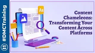 Content Chameleons: Transforming Your Content Across Platforms | DMChampion Webinar by DMC