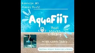 Aqua Library - Exercise #3 Planks Plus  - Various limb moves - CORE Exercises - AquaFIIT