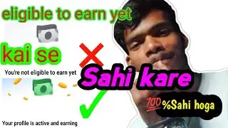 You're not eligible to earn yet|monetize status kaise Sahi Karen |Not yet eligible ka matlab kya hai