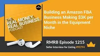 RMRB 1215 - Building an Amazon FBA Business Making $3K per Month in the Equipment Niche