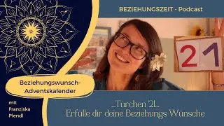 21. Beziehungswunsch-Adventskalender-T&uuml;rchen - Erf&uuml;lle dir deine Beziehungsw&uuml;nsche - Folge 35
