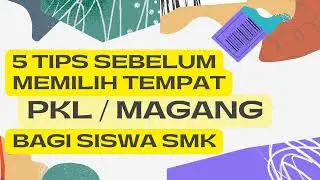 5 Tips Sebelum Memilih Tempat PKL Bagi Siswa SMK | Tips Memilih Tempat PKL SMK