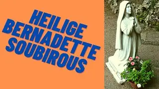 📜 Das Leben der Hl. Bernadette Soubirous: Von den Marienerscheinungen in Lourdes bis nach Nevers