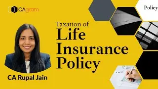 Taxation of Life Insurance policy including ULIP | CA,CMA Inter & CS Executive.