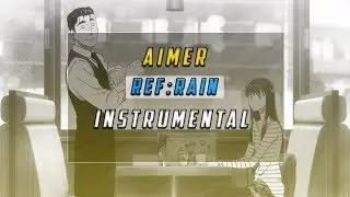 Aimer - Ref:rain Instrumental Full(Koi wa Ameagari no You ni Ending)