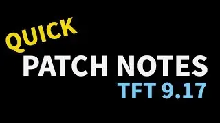 Teamfight Tactics Patch Notes 9.17 (TFT)