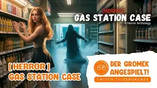 ANGESPIELT! ✦ [HERROR] Gas Station Case