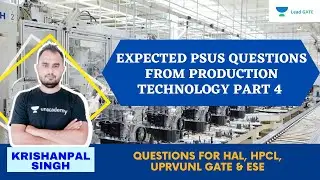 Expected PSUs questions from production technology | Part 4 | HAL | HPCL | ESE 2021|Krishanpal Singh