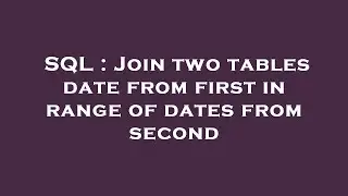 SQL : Join two tables date from first in range of dates from second