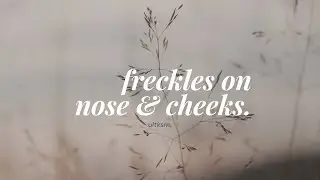 freckles on nose + cheeks (forced).