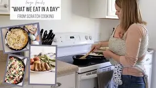 Cook with Me! What We Eat in a Day | Large Family Meal Ideas