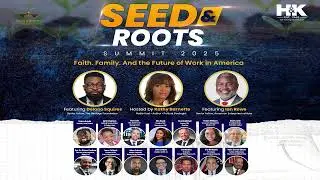 Seed and Roots Summit 2025: Faith. Family. And the Future of Work in America