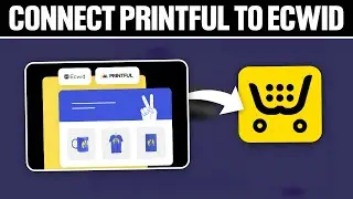 How To Connect Printful To Ecwid 2025! (Full Tutorial)