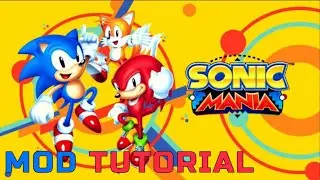 HOW TO MOD SONIC MANIA TUTORIAL