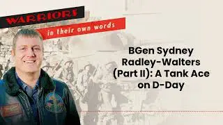 BGen Sydney Radley-Walters (Part II): A Tank Ace on D-Day | Audio