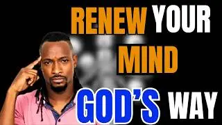 How God Actually Renews The Mind (Biblical Process)
