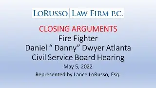 CLOSING ARGUMENTS for Civil Service Board Hearing Daniel 