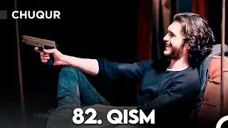 Chuqur 82-qism (O'zbek tilida)