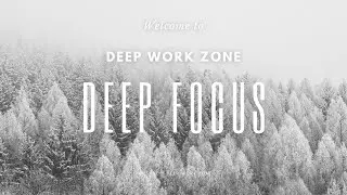 Deep Focus Music for Work, Coding and Concentration | Background Music | Deep Focus