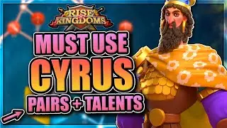 Cyrus the Great Talents, Pairs, and Guide in Rise of Kingdoms [You're under-estimating this archer]