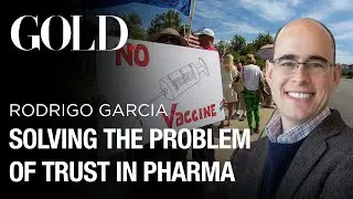 Solving The Problem of Trust in Pharma | Rodrigo Garcia | GOLD Insights