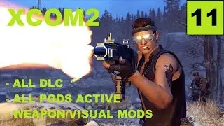 XCOM2 [S3] All Pods Active &ndash; Ep11 &ndash; Legend, Modded, Honestman &ndash; Operation Flying Priest