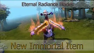 New Immortal Item - Eternal Radiance Blades [DAC 2015]