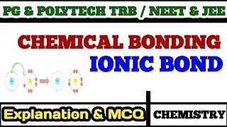 Chemical Bonding | Ionic Bond | PGTRB | Polytechnic| NEET | JEE| Explanation & MCQ|