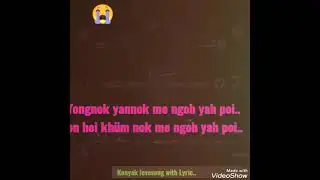 Konyak lovesong (yongnok yannok me ngoh) wth lyrics...