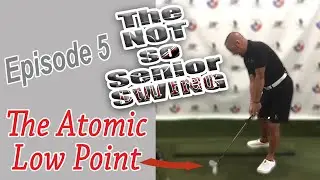 The Not so Senior Swing Episode 5 The Atomic Low Point