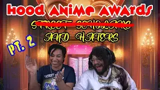 Hood Anime Awards: Street Scholars and Haters pt. 2 | RabsoPetty Reaction