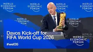 Davos Kick-off for FIFA World Cup 2026 | World Economic Forum Annual Meeting 2026