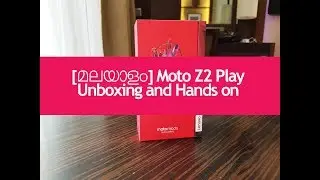 [മലയാളം] Moto Z2 Play Unboxing, Hands on, Software, Camera, Performance in Malayalam