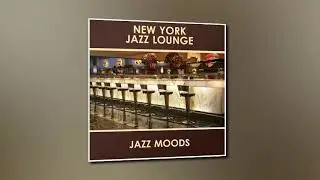 New York Jazz Lounge Jazz Moods