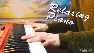Piano Relaxation Songs - Meditation, For Your Soul, Emotional & Calm Piano Music