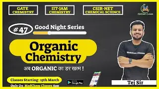 Organic Chemistry By Tej Sir #GoodNightSeries​ JAM NET GATE Chemistry