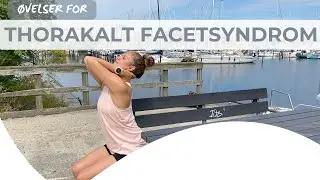 Øvelser for THORAKALT FACETSYNDROM | 10 minutters træning