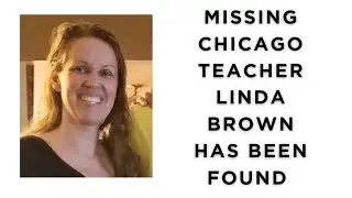 MISSING Chicago teacher Linda Brown has been found #lindabrownfound