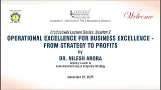 Operational Excellence for Business Excellence- from Strategy to Profits by Dr. Nilesh Arora at AMA