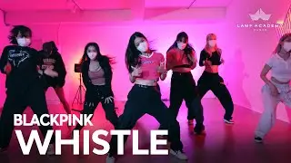 BLACKPINK - '휘파람'(WHISTLE)│HAEVA KIM CHOREOGRAPHY│KOREA CHOREOGRAPHY│[LAMF DANCE ACADEMY]