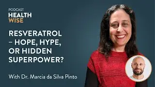 #174 Resveratrol - Hope, Hype, or Hidden Superpower? With Dr. Marcia da Silva Pinto