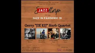 [JAZZTRIP] Jazz in Pandemic 18: Gerry 