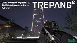 Trepang 2 - CM5: Horizon HQ (Part 1) (Extreme, 100% Intel/Weapon Parts)