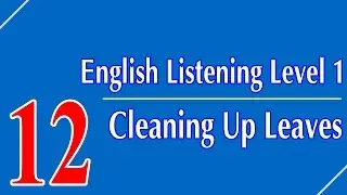 English Listening Level 1 - Lesson 12 - Cleaning Up Leaves