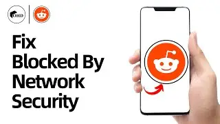 How to Fix Reddit Blocked By Network Security (2025 Full Guide)